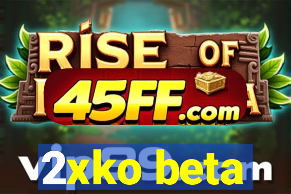 2xko beta
